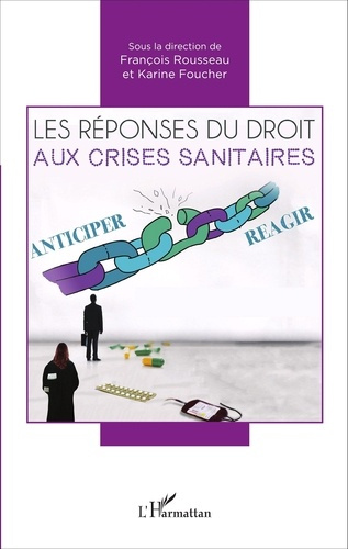 Les réponses du droit aux crises sanitaires. Actes du colloque des 8 et 9 octobre 2015 faculté de dr