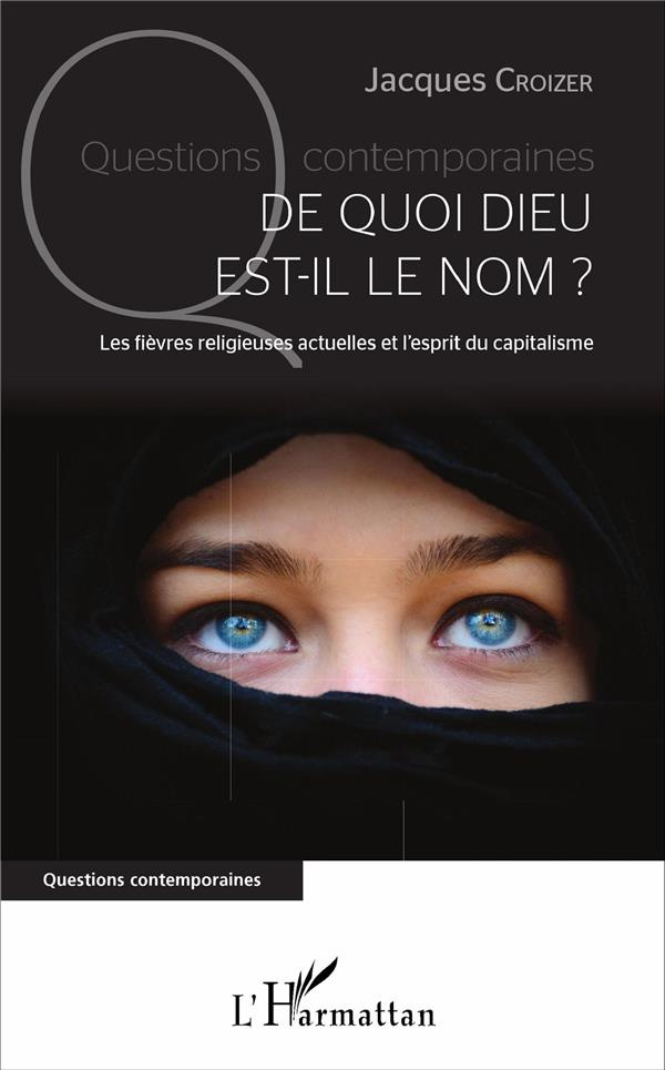 De quoi Dieu est-il le nom ? Les fièvres religieuses actuelles et l'esprit du capitalisme