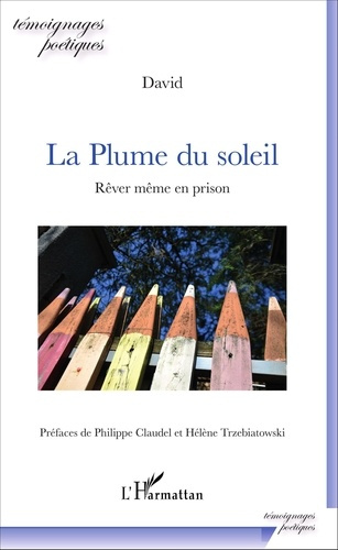 La plume du soleil. Rêver même en prison