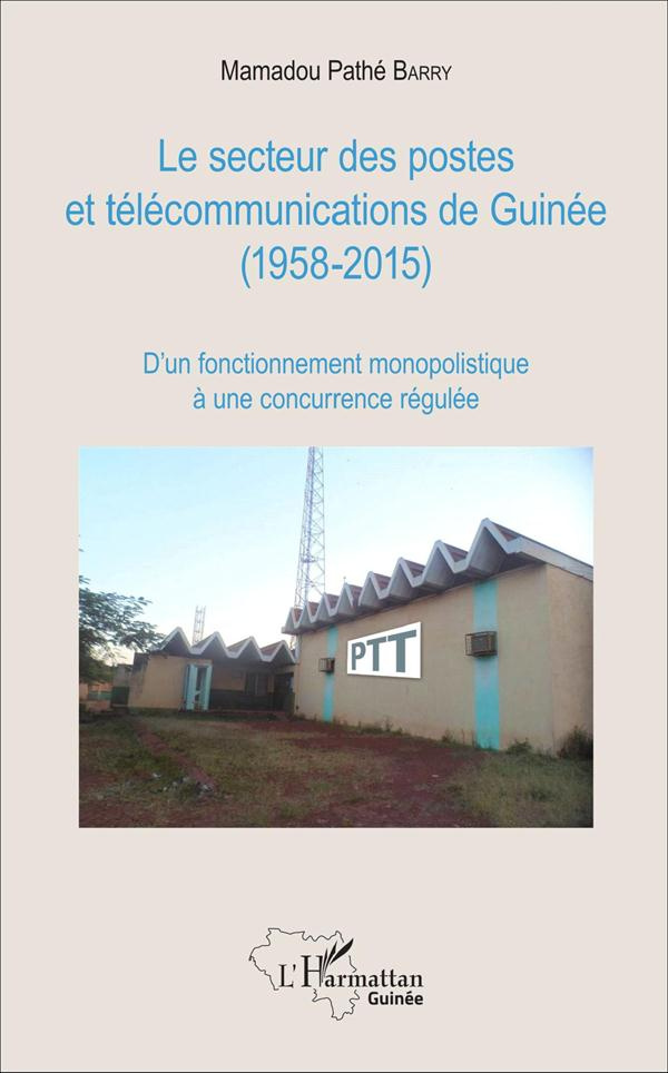 Le secteur des postes et télécommunications de Guinée (1958-2015). D'un fonctionnement monopolistiqu