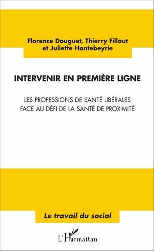 Intervenir en première ligne. Les professions de santé libérales face au défi de la santé de proximi