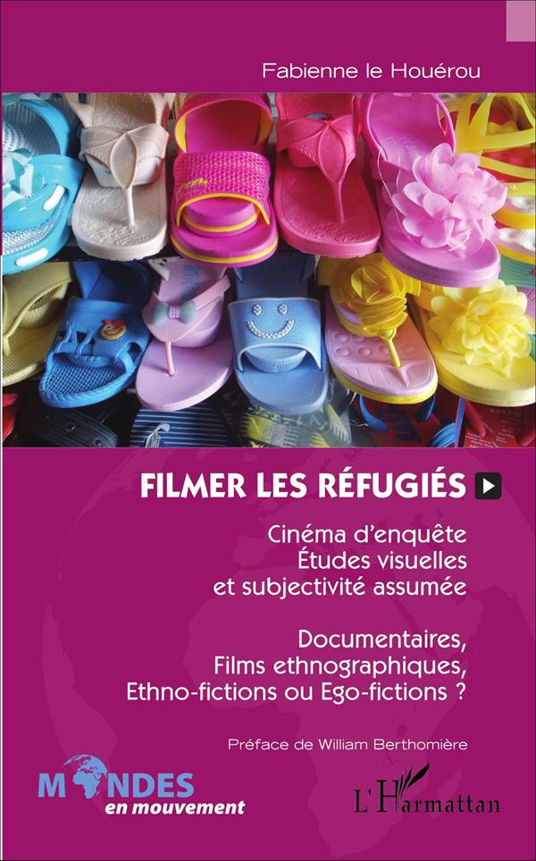 Filmer les réfugiés. Cinéma d'enquête, études visuelles et subjectivité assumée - Documentaires, fil