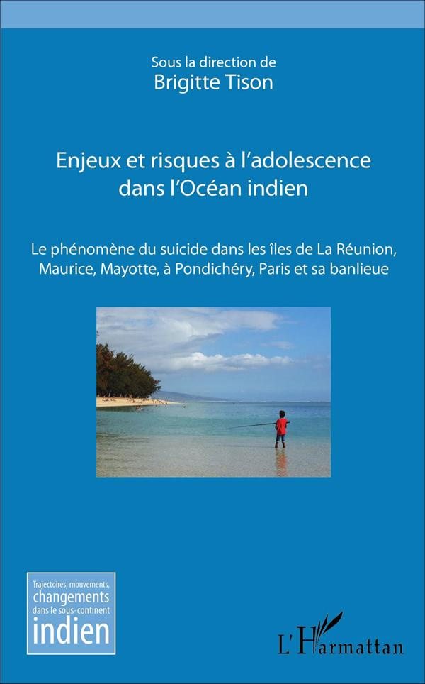 Enjeux et risques à l'adolescence dans l'Océan indien. Le phénomène du suicide dans les îles de La R