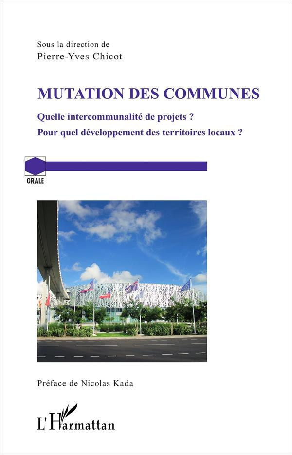 Mutation des communes. Quelle intercommunalité de projets ? Pour quel développement des territoires