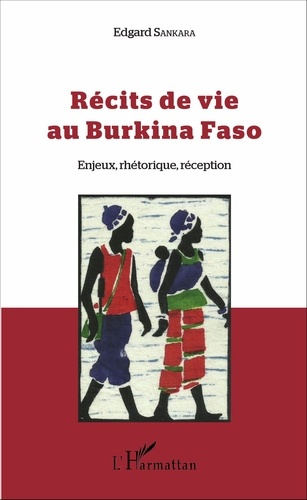 Récits de vie au Burkina Faso. Enjeux, rhétorique, réception