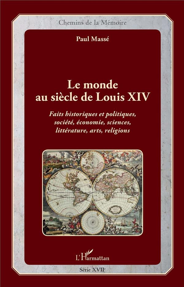 Le monde au siècle de Louis XIV. Faits historiques et politiques, société, économie, sciences, litté