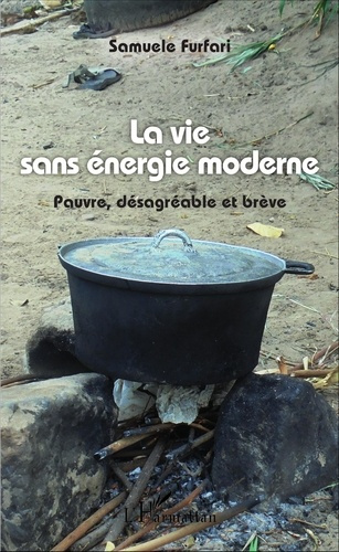 La vie sans énergie moderne. Pauvre, désagréable et brève