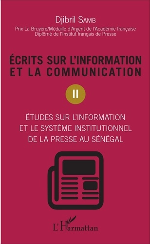 Ecrits sur l'information et la communication. Tome 2, études sur l'information et le système institu