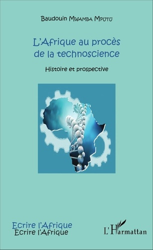 L'Afrique au procès de la technoscience. Histoire et prospective