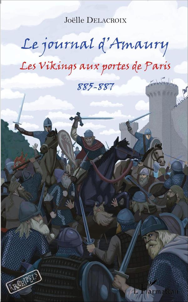 Le journal d'Amaury. Les Vikings aux portes de Paris (885-887)