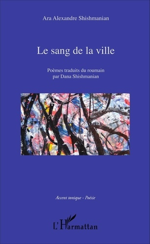 Le sang de la ville. Poèmes traduits du roumain par Dana Shishmanian