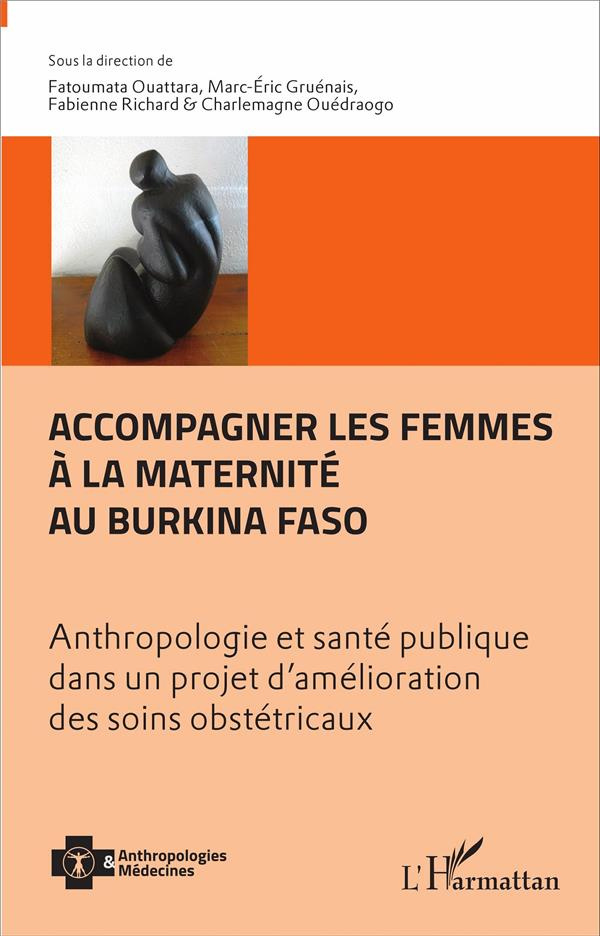 Accompagner les femmes à la maternité au Burkina Faso. Anthropologie et santé publique dans un proje