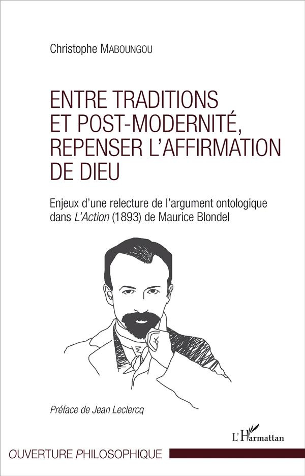 Entre traditions et post-modernité, repenser l'affirmation de Dieu. Enjeux d'une relecture de l'argu