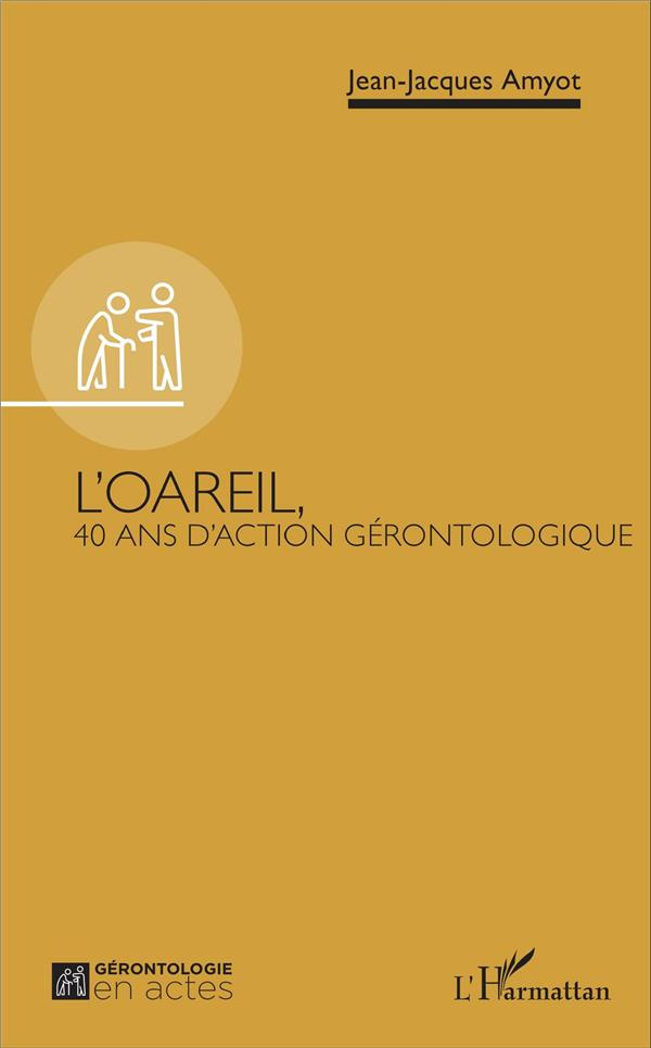 L'OAREIL. 40 ans d'action gérontologique
