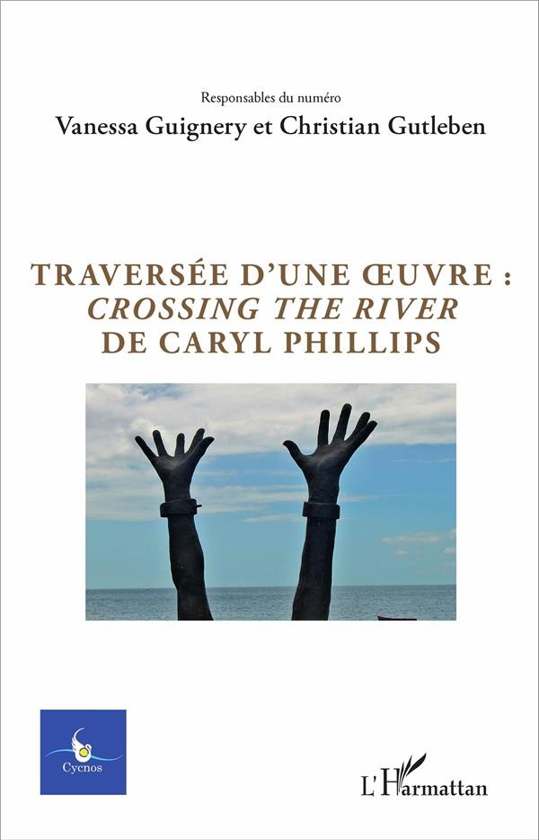 Cycnos Volume 32 N° 1/2016 : Traversée d'une oeuvre : Crossing the River de Caryl Phillips