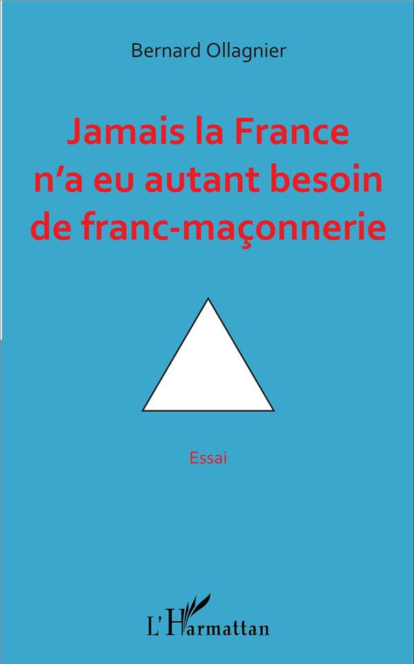 Jamais la France n'a eu autant besoin de franc-maçonnerie