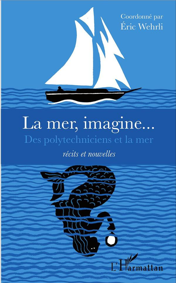 La mer, imagine... Des polytechniciens et la mer