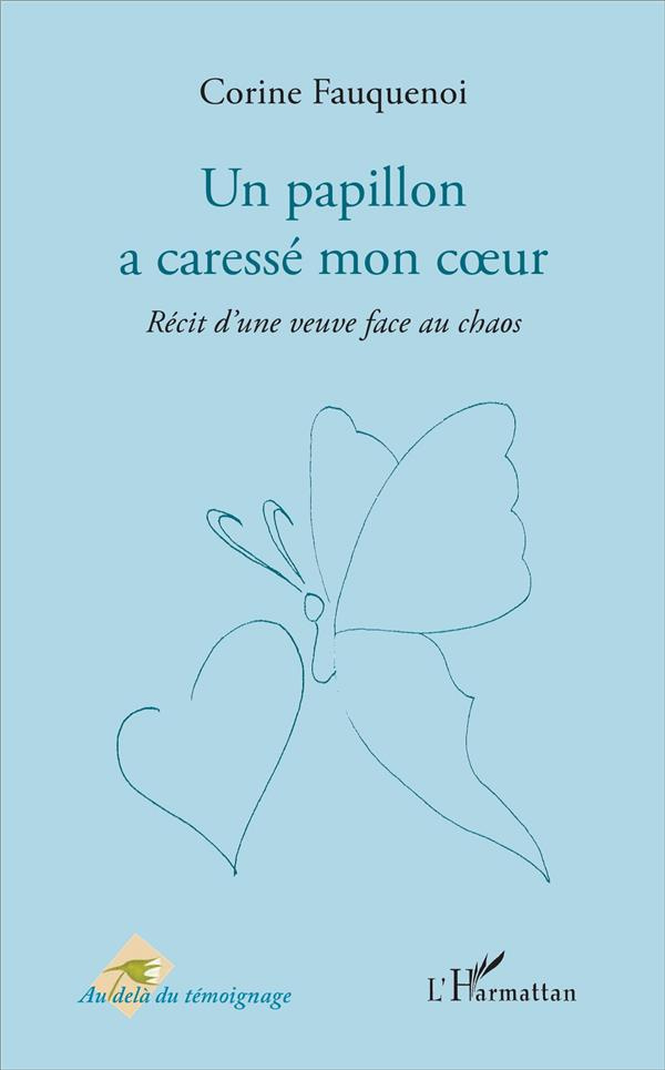 Un papillon a caressé mon coeur. Récit d'une veuve face au chaos