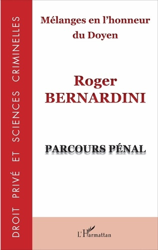 Mélanges en l'honneur du doyen Roger Bernardini. Parcours pénal
