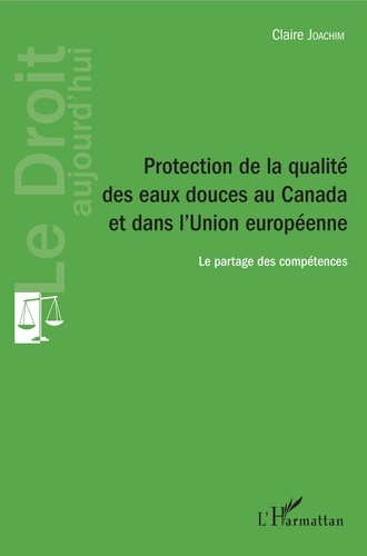 Protection de la qualité des eaux douces au Canada et dans l'Union européenne. Le partage des compét