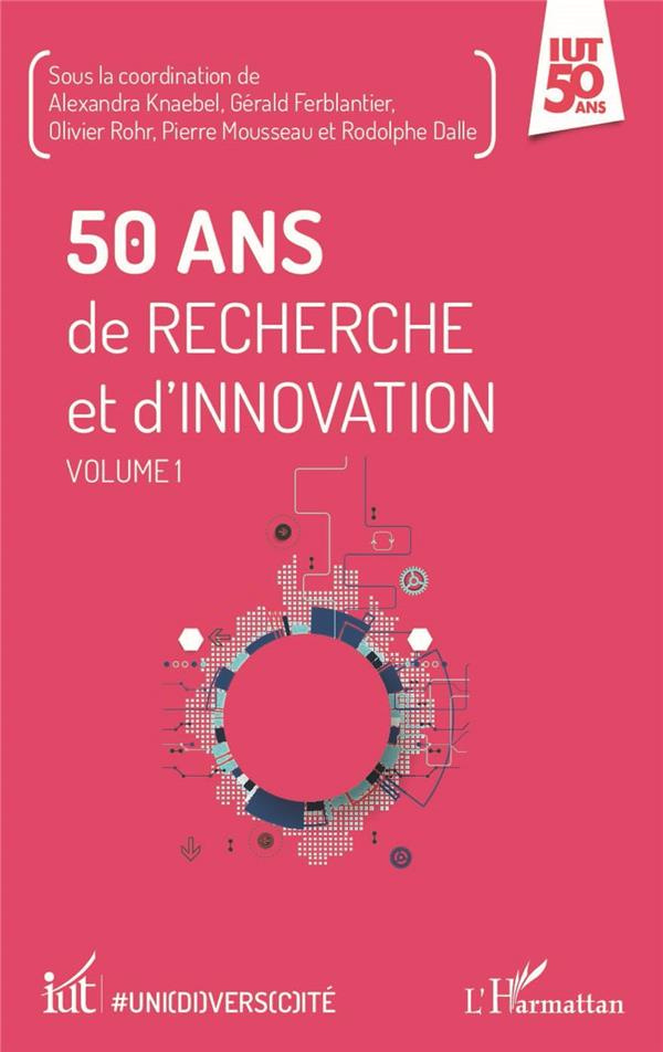 50 ans de recherche et d'innovation. Volume 1