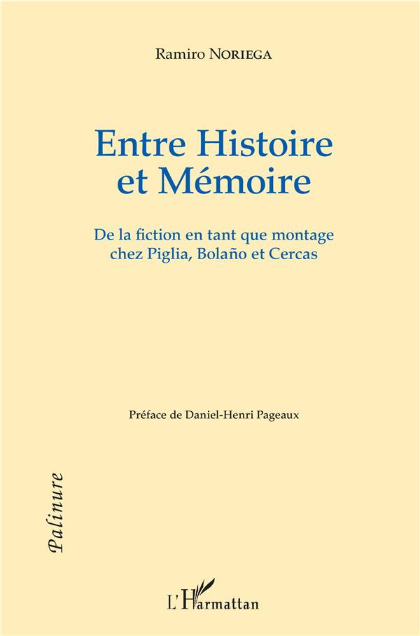 Entre Histoire et Mémoire. De la fiction en tant que montage chez Piglia, Bolano et Cercas