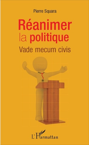Réanimer la politique. Vade mecum civis