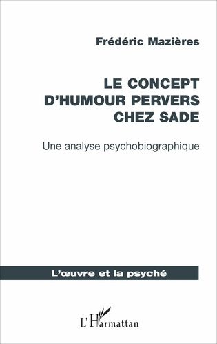 Le concept d'humour pervers chez Sade. Une analyse psychobiographique