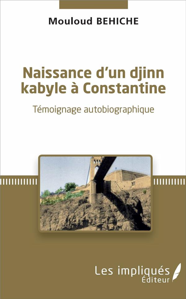 NAISSANCE D'UN DJINN KABYLE A CONSTANTINE - TEMOIGNAGE AUTOBIOGRAPHIQUE