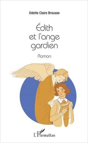 Édith et l'ange gardien. Roman