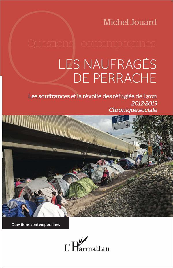 Les naufragés de Perrache. Les souffrances et la révolte des réfugiés de Lyon (2012-2013) Chronique