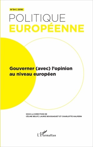 Politique européenne N° 54/2016 : Gouverner (avec) l'opinion au niveau européen
