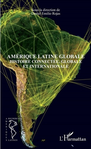 Amérique latine globale. Histoire connectée, globale et internationale