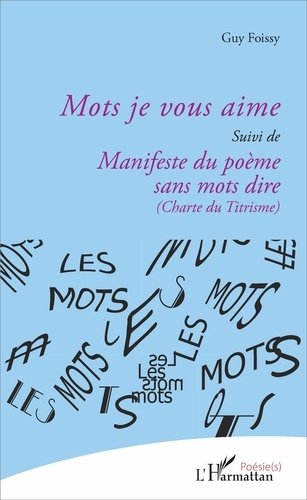 Mots je vous aime. suivi de Manifeste du poème sans mots dire (Charte du Titrisme)
