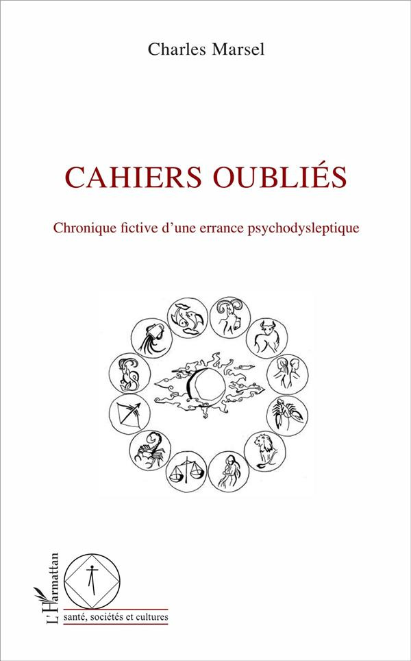 Cahiers oubliés. Chronique fictive d'une errance psychodysleptique