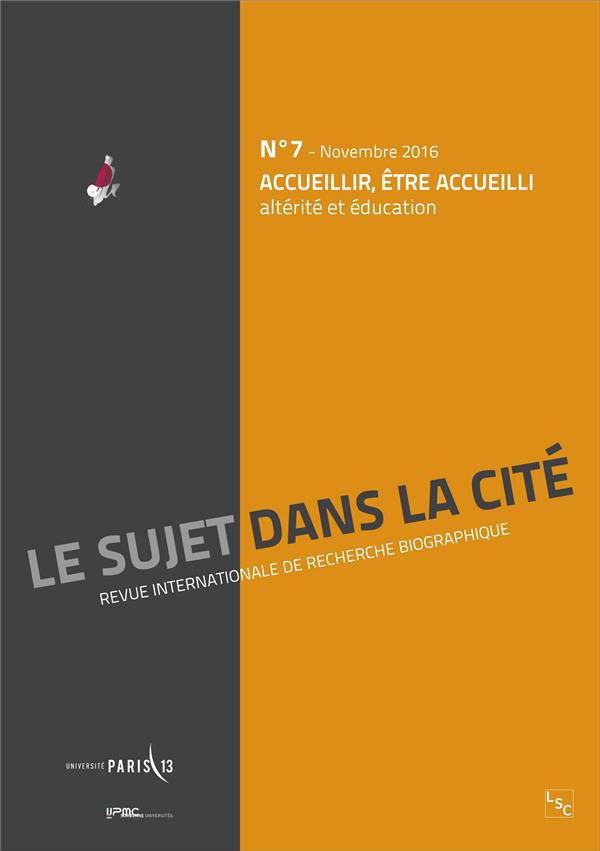 Le sujet dans la cité N° 7, novembre 2016 : Accueillir, être accueilli. Altérité et éducation