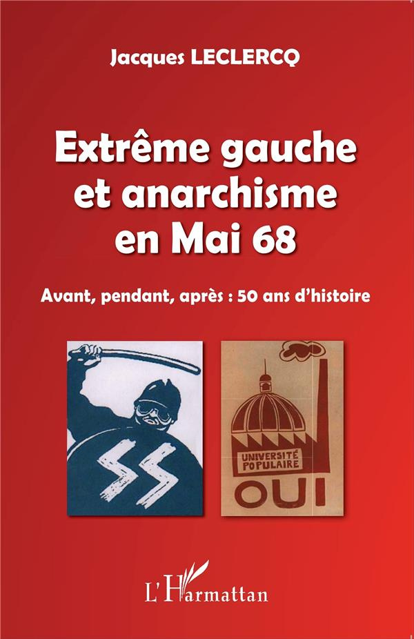 Extrême gauche et anarchisme en Mai 68. Avant, pendant, après : 50 ans d'histoire