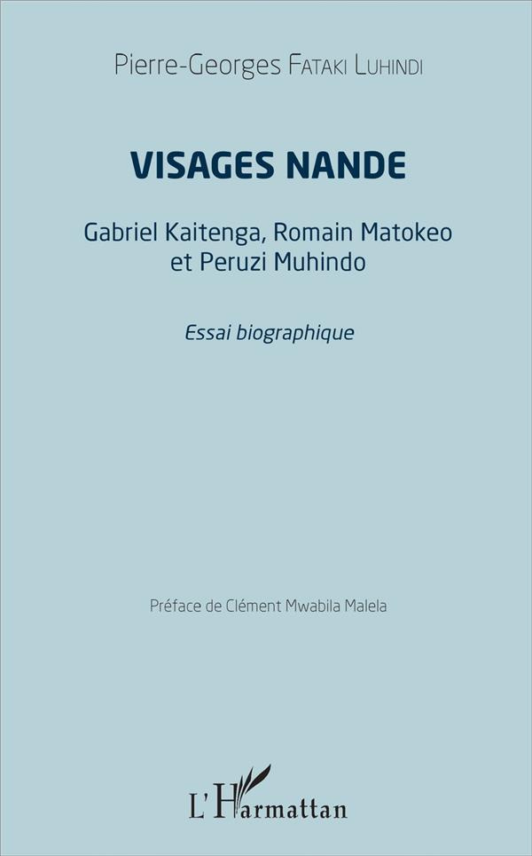 Visages nande. Gabriel Kaitenga, Romain Matokeo et Peruzi Muhindo