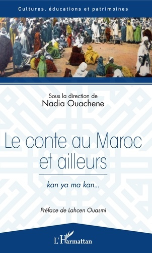 Le conte au Maroc et ailleurs. Kan ya ma kan