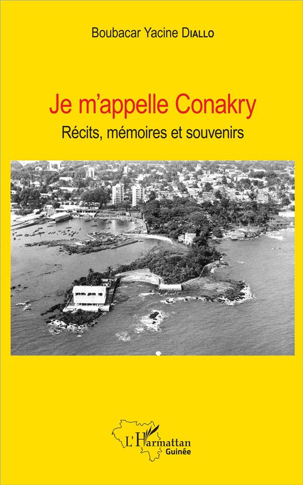 Je m'appelle Conakry. Récits, mémoires et souvenirs