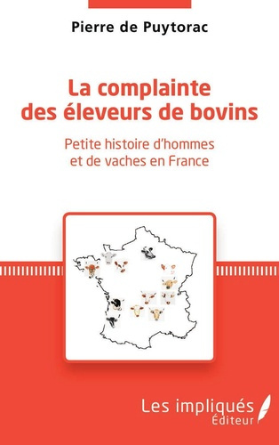 La complainte des éleveurs de bovin. Petite histoire d'hommes et de vaches en France