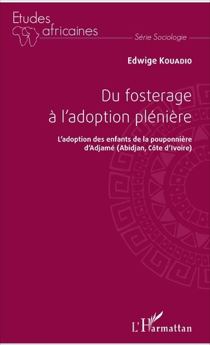 Du fosterage à l'adoption pleinière. L'adoption des enfants de la pouponnière d'Adjamé (Abidjan, Côt