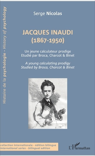 Jacques Inaudi (1867-1950). Un jeune calculateur prodige étudié par Broca, Charcot & Binet, Edition