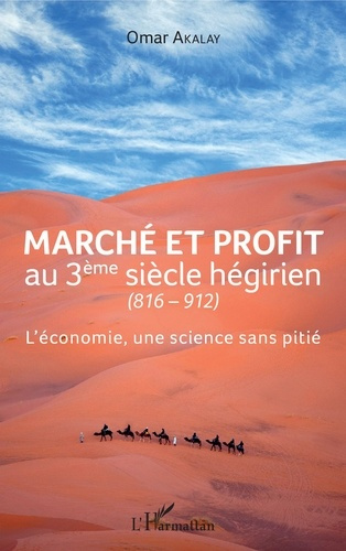 Marché et profit au 3ème siècle hégirien (816-912). L'économie, une science sans pitié