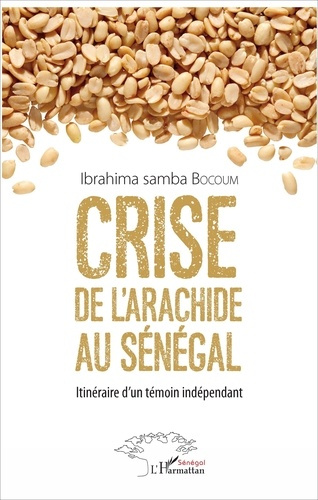 Crise de l'arachide au Sénégal. Itinéraire d'un témoin indépendant