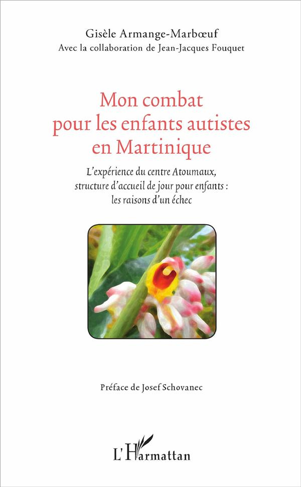 Mon combat pour les enfants autistes en Martinique. L'expérience du centre Atoumaux, structure d'acc
