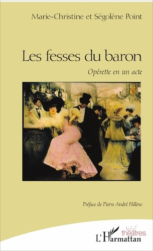 Les fesses du baron. Opérette en un acte