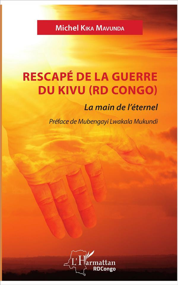 Rescapé de la guerre du Kivu (RD Congo). La main de l'éternel