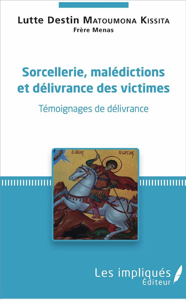 Sorcellerie, malédictions et délivrance des victimes. Témoignages de délivrance