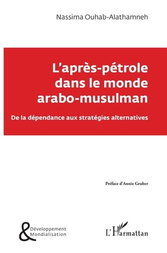 L'après-pétrole dans le monde arabo-musulman. De la dépendance aux stratégies alternatives
